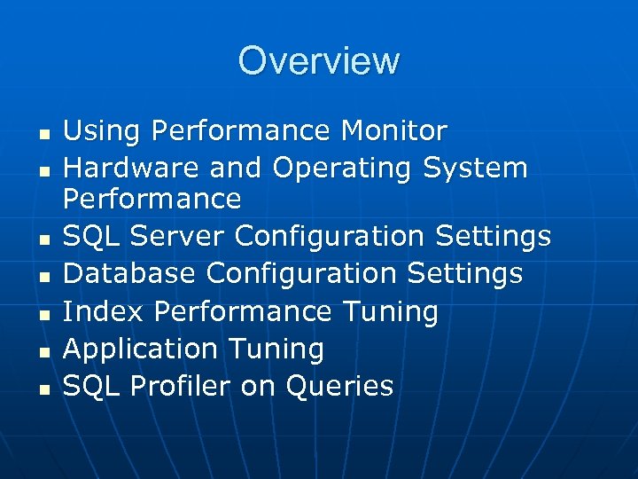 Overview n n n n Using Performance Monitor Hardware and Operating System Performance SQL