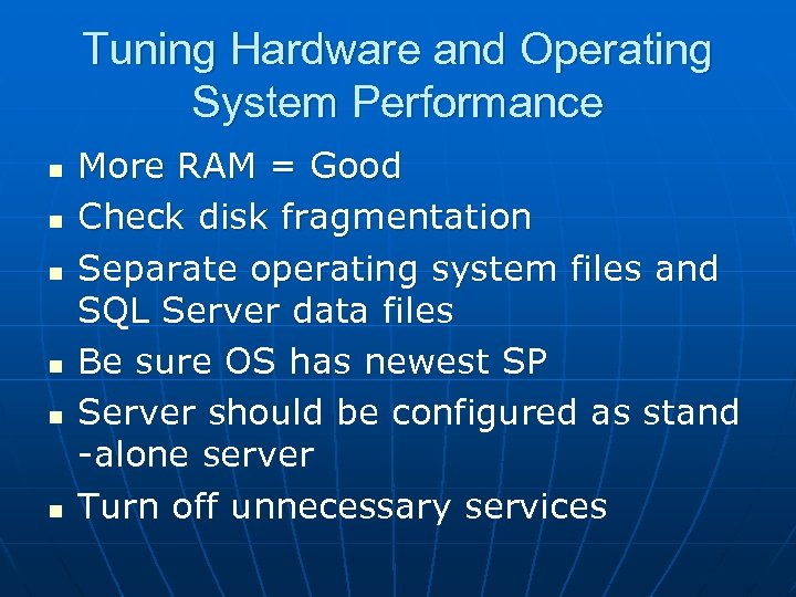 Tuning Hardware and Operating System Performance n n n More RAM = Good Check
