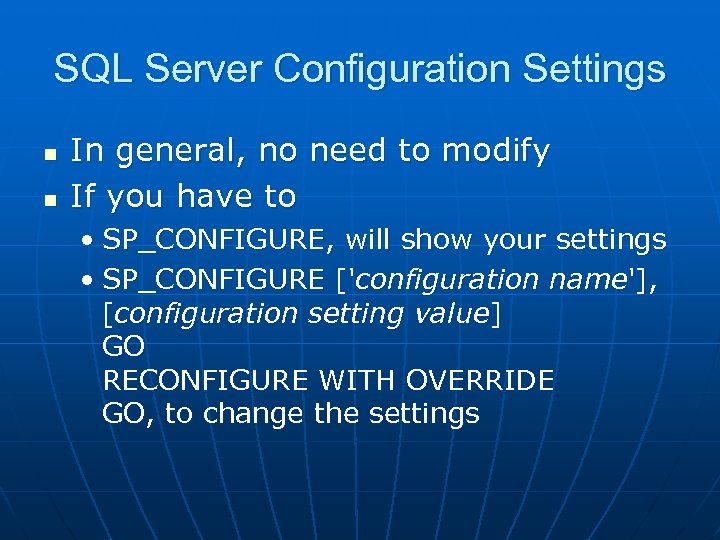 SQL Server Configuration Settings n n In general, no need to modify If you