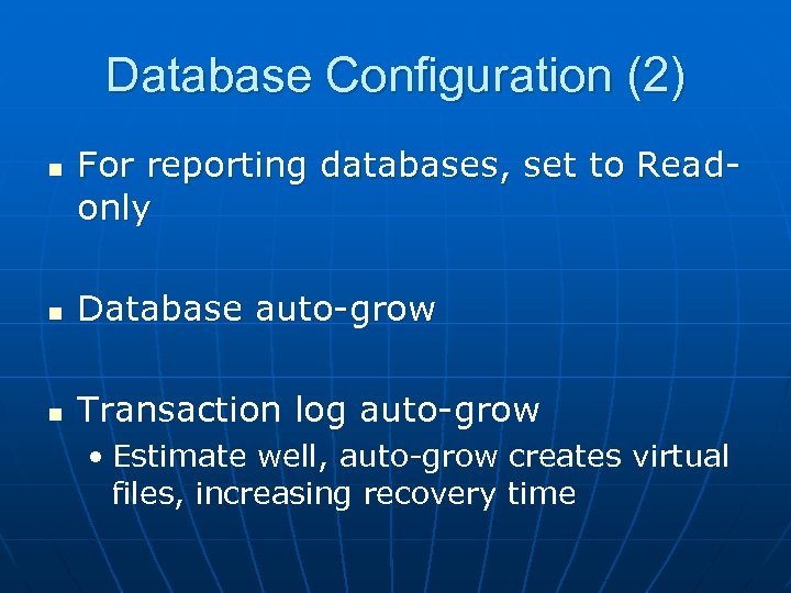 Database Configuration (2) n For reporting databases, set to Readonly n Database auto-grow n