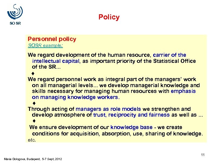 Policy SO SR Personnel policy SOSR example: We regard development of the human resource,