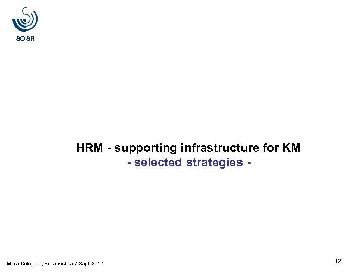 SO SR HRM - supporting infrastructure for KM - selected strategies - Maria Dologova,