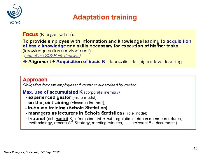 Adaptation training SO SR Focus (K organisation): To provide employee with information and knowledge