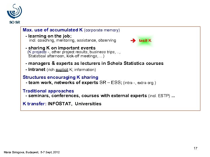 SO SR Max. use of accumulated K (corporate memory) - learning on the job;