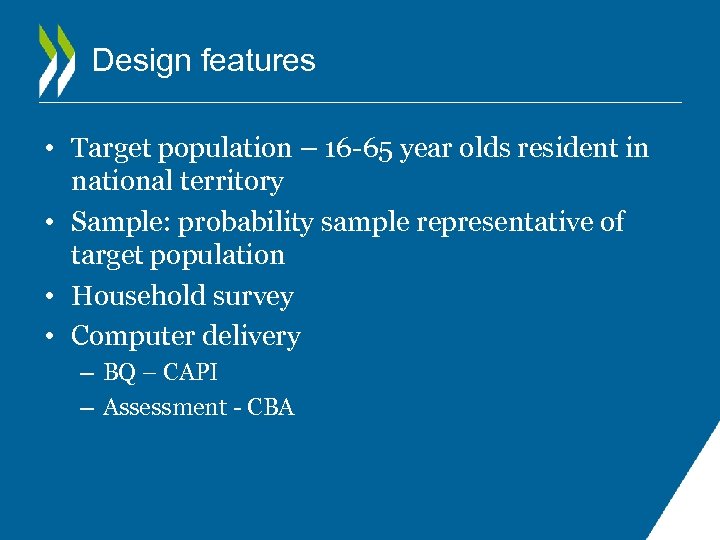 Design features • Target population – 16 -65 year olds resident in national territory