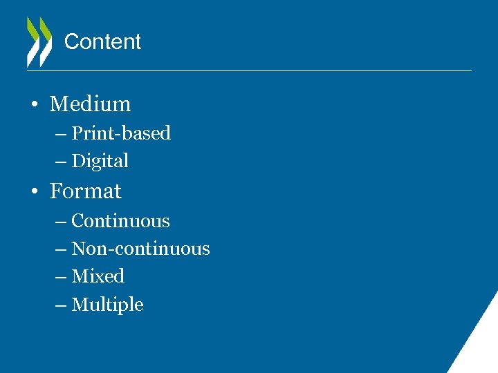 Content • Medium – Print-based – Digital • Format – Continuous – Non-continuous –
