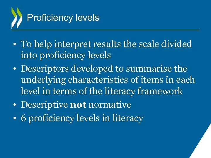 Proficiency levels • To help interpret results the scale divided into proficiency levels •