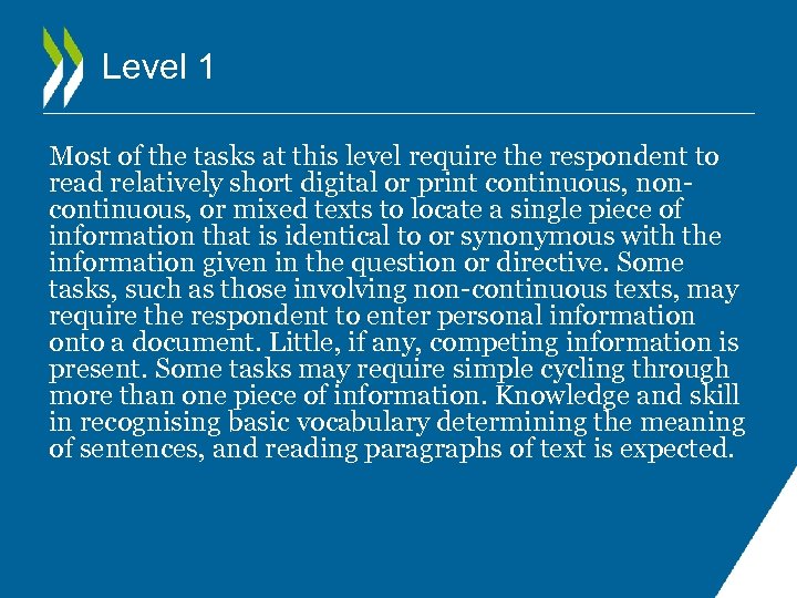 Level 1 Most of the tasks at this level require the respondent to read