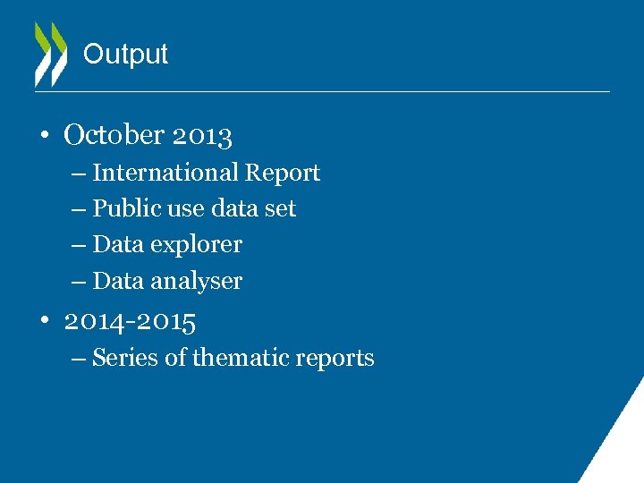 Output • October 2013 – International Report – Public use data set – Data