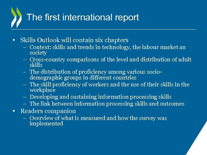 The first international report • Skills Outlook will contain six chapters – Context: skills