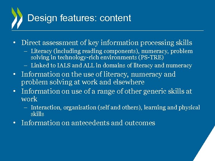 Design features: content • Direct assessment of key information processing skills – Literacy (including