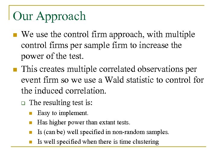 Our Approach n n We use the control firm approach, with multiple control firms