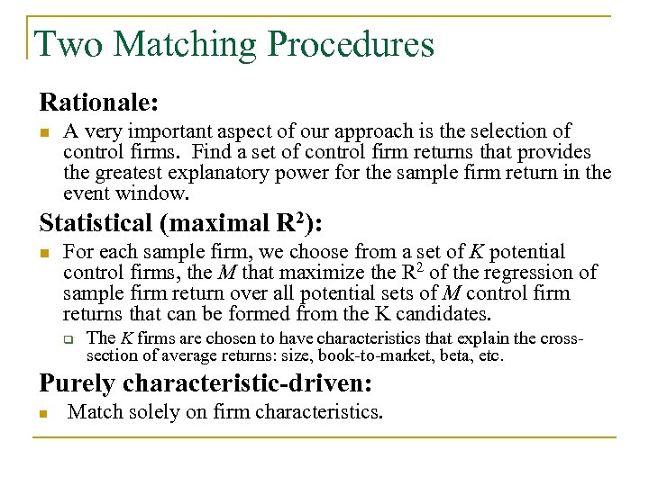 Two Matching Procedures Rationale: n A very important aspect of our approach is the