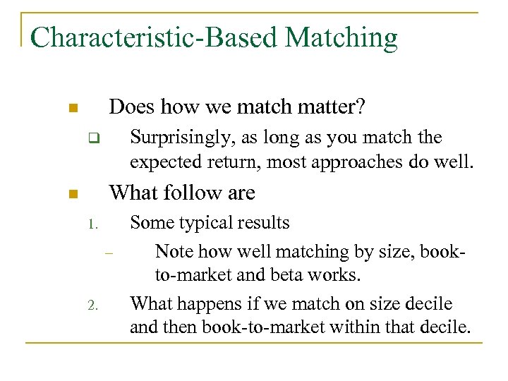 Characteristic-Based Matching Does how we match matter? n Surprisingly, as long as you match