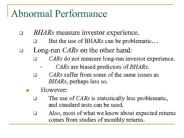 Abnormal Performance BHARs measure investor experience. q But the use of BHARs can be