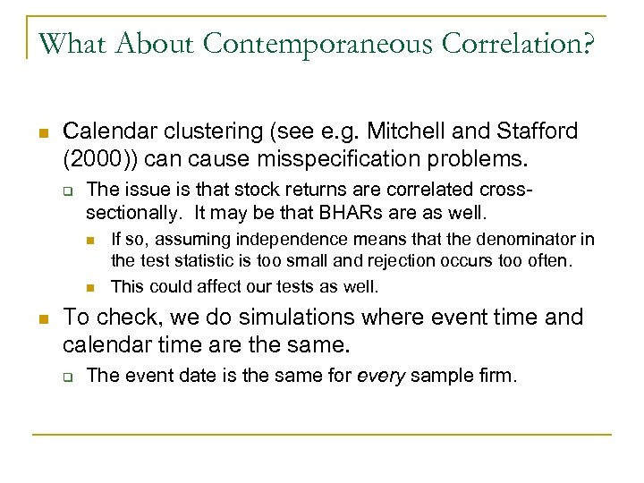 What About Contemporaneous Correlation? n Calendar clustering (see e. g. Mitchell and Stafford (2000))