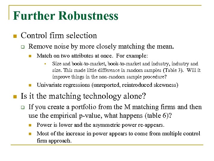 Further Robustness n Control firm selection q Remove noise by more closely matching the