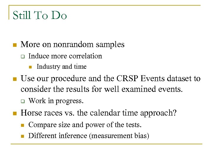Still To Do n More on nonrandom samples q Induce more correlation n n