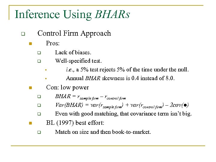 Inference Using BHARs Control Firm Approach q Pros: n q q § § Lack