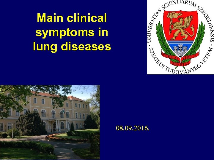 Main clinical symptoms in lung diseases 08. 09. 2016. 