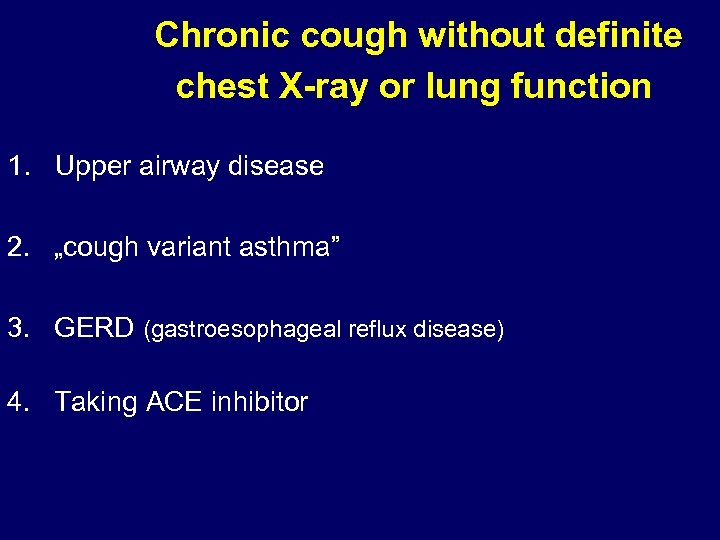 Chronic cough without definite chest X-ray or lung function 1. Upper airway disease 2.