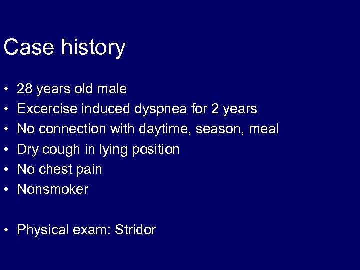 Case history • • • 28 years old male Excercise induced dyspnea for 2