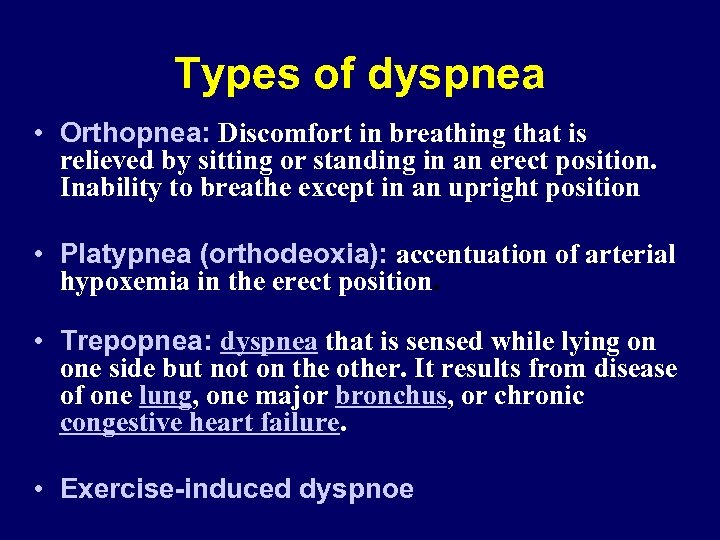 Types of dyspnea • Orthopnea: Discomfort in breathing that is relieved by sitting or