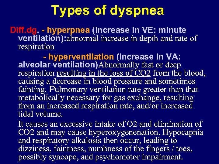 Types of dyspnea Diff. dg. - hyperpnea (increase in VE: minute ventilation): abnormal increase