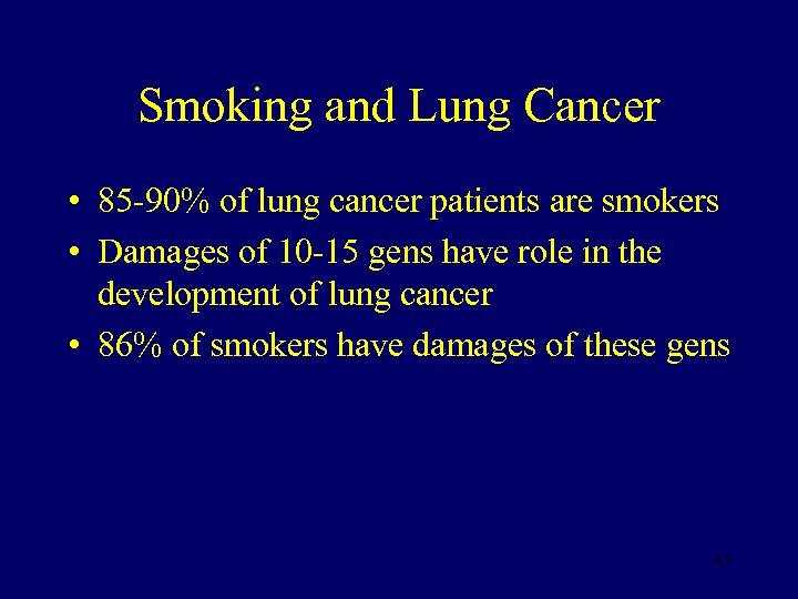 Smoking and Lung Cancer • 85 -90% of lung cancer patients are smokers •