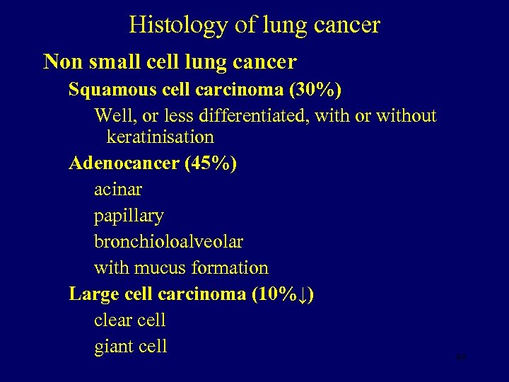 Histology of lung cancer Non small cell lung cancer Squamous cell carcinoma (30%) Well,