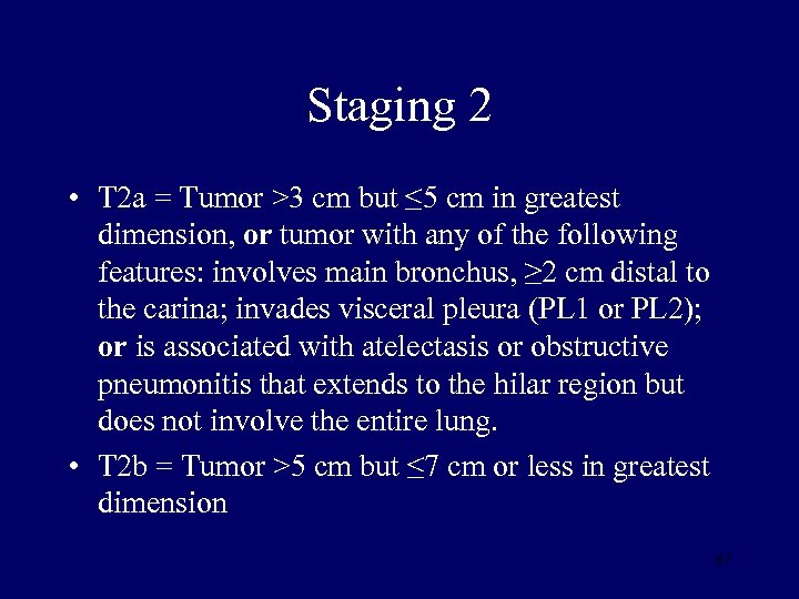 Staging 2 • T 2 a = Tumor >3 cm but ≤ 5 cm