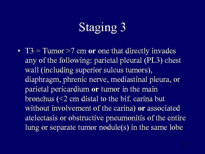 Staging 3 • T 3 = Tumor >7 cm or one that directly invades