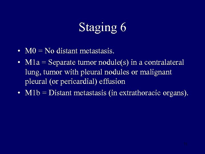 Staging 6 • M 0 = No distant metastasis. • M 1 a =