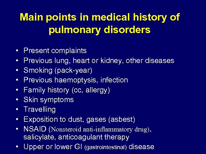 Main points in medical history of pulmonary disorders • • • Present complaints Previous