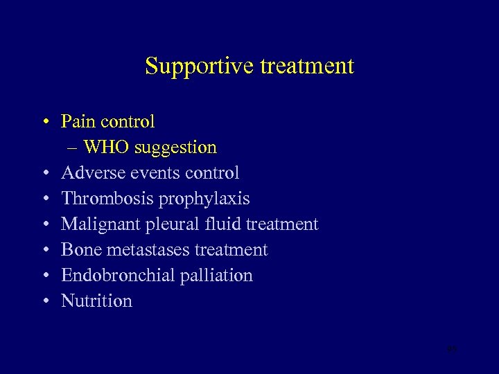 Supportive treatment • Pain control – WHO suggestion • Adverse events control • Thrombosis