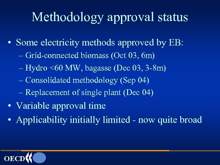 Methodology approval status • Some electricity methods approved by EB: – Grid-connected biomass (Oct