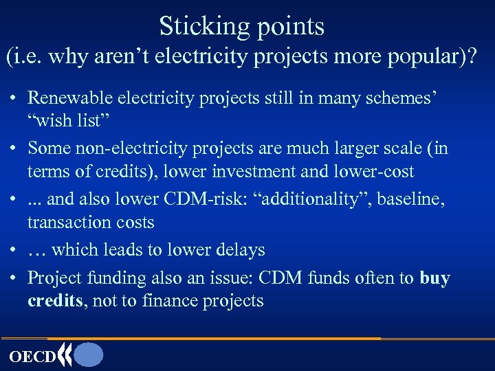 Sticking points (i. e. why aren’t electricity projects more popular)? • Renewable electricity projects