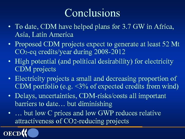 Conclusions • To date, CDM have helped plans for 3. 7 GW in Africa,