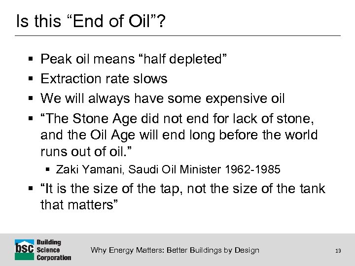 Is this “End of Oil”? § § Peak oil means “half depleted” Extraction rate