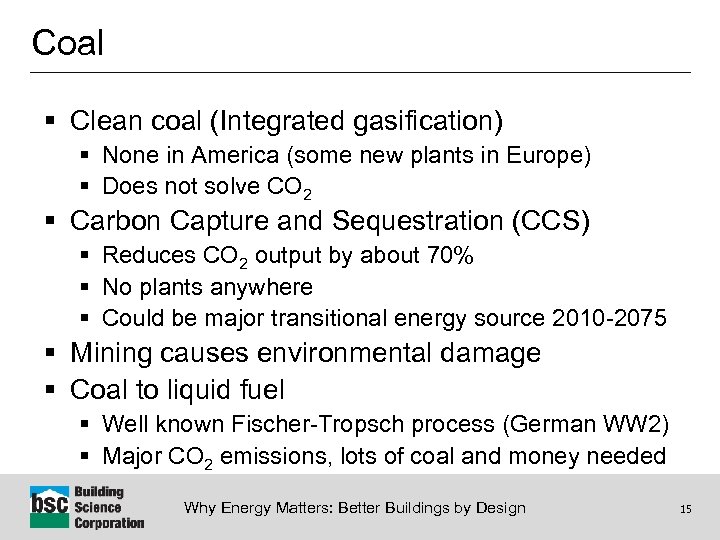 Coal § Clean coal (Integrated gasification) § None in America (some new plants in