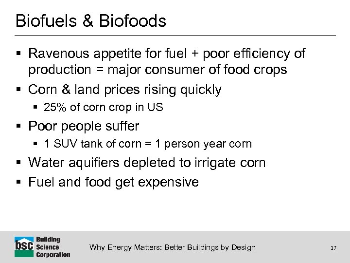 Biofuels & Biofoods § Ravenous appetite for fuel + poor efficiency of production =