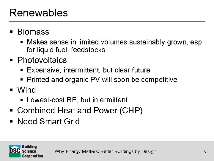 Renewables § Biomass § Makes sense in limited volumes sustainably grown, esp for liquid