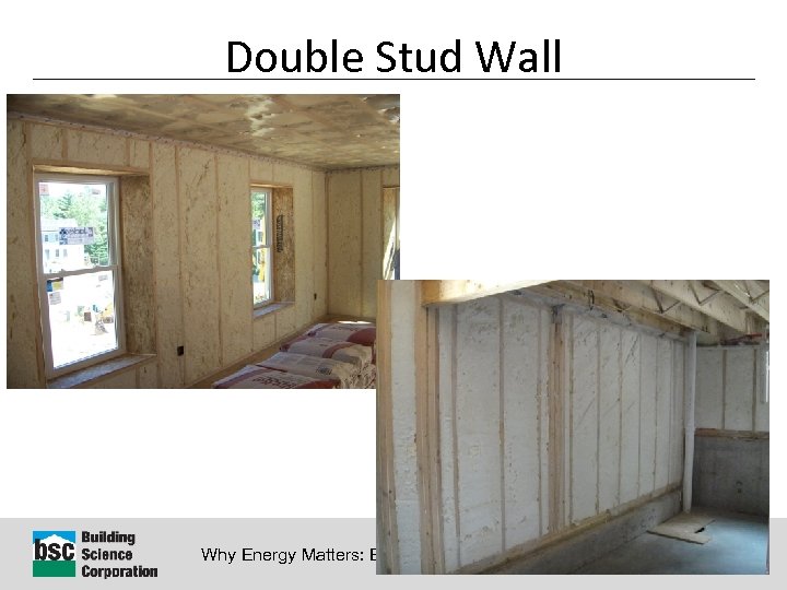 Double Stud Wall Why Energy Matters: Better Buildings by Design 60 