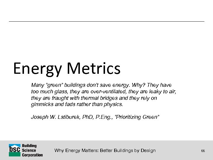 Energy Metrics Many “green” buildings don’t save energy. Why? They have too "If you
