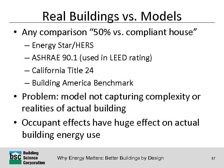 Real Buildings vs. Models • Any comparison “ 50% vs. compliant house” – Energy