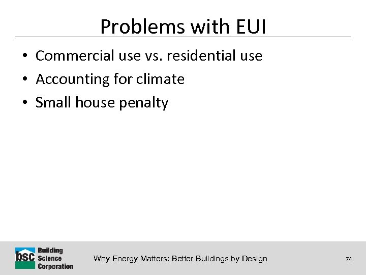 Problems with EUI • Commercial use vs. residential use • Accounting for climate •