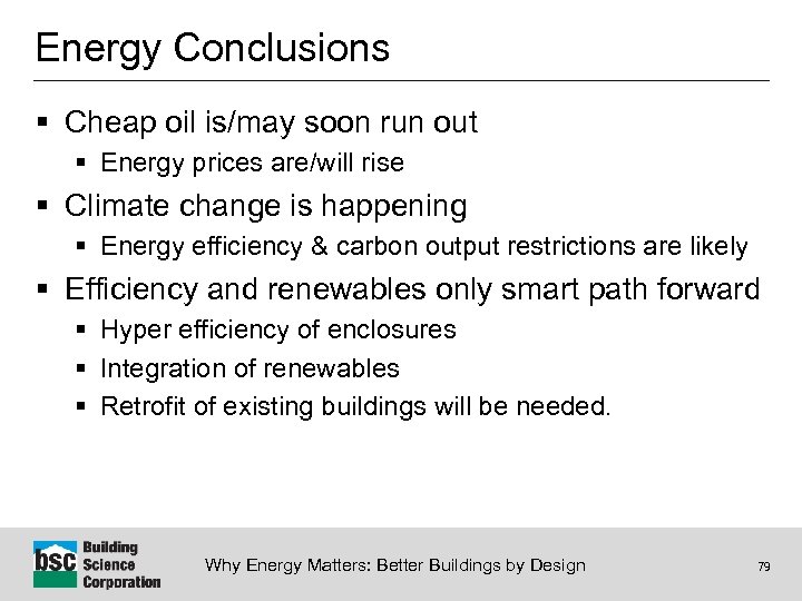 Energy Conclusions § Cheap oil is/may soon run out § Energy prices are/will rise