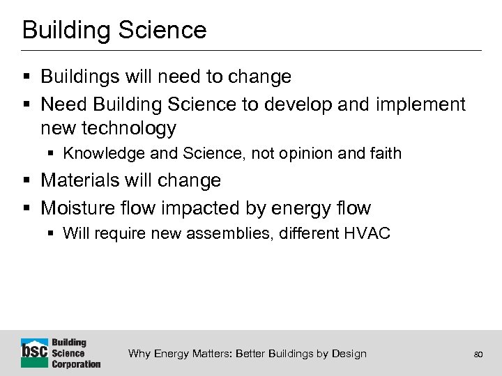 Building Science § Buildings will need to change § Need Building Science to develop