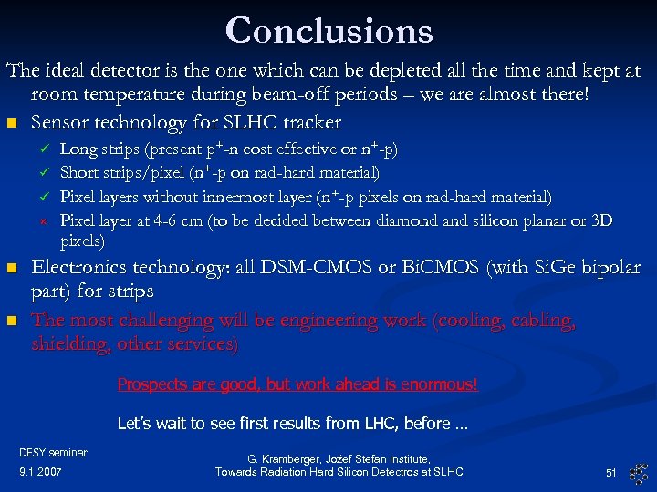 Conclusions The ideal detector is the one which can be depleted all the time