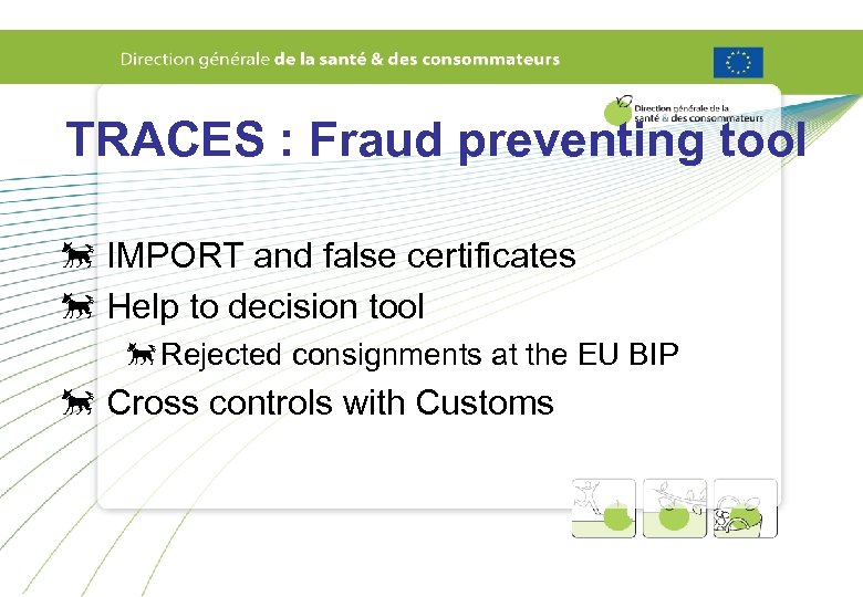 TRACES : Fraud preventing tool õ IMPORT and false certificates õ Help to decision